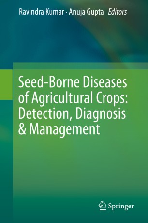 Seed-Borne Diseases of Agricultural Crops: Detection, Diagnosis & Management image