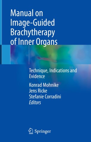 Manual on Image-Guided Brachytherapy of Inner Organs : Technique, Indications and Evidence image