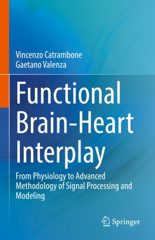 Functional Brain-Heart Interplay : From Physiology to Advanced Methodology of Signal Processing and Modeling image
