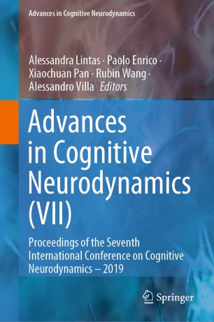 Advances in Cognitive Neurodynamics (VII) : Proceedings of the Seventh International Conference on Cognitive Neurodynamics – 2019 image