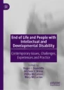 End of Life and People with Intellectual and Developmental Disability : Contemporary Issues, Challenges, Experiences and Practice image