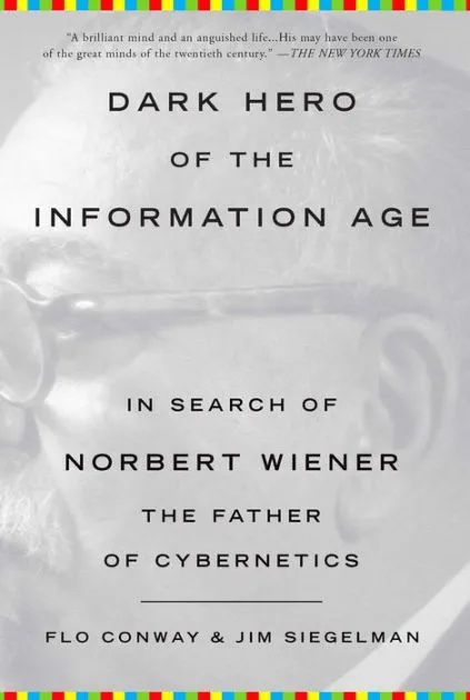 Dark hero of the information age : in search of Norbert Wiener, the father of cybernetics圖片
