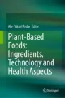 Plant-based foods: ingredients, technology and health aspects image