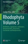 Rhodophyta. Volume 5, Ahnfeltiales, gigartinales, sebdeniales, nemastomatales, plocamiales, gracilariales and rhodymeniales image