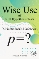 Wise Use of Null Hypothesis Tests: A Practitioner