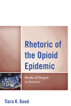 Rhetoric of the opioid epidemic : deaths of despair in America image