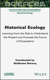 Historical Ecology: Learning from the Past to Understand the Present and Forecast the Future of Ecosystems image