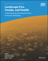 Landscape Fire, Smoke, and Health: Linking Biomass Burning Emissions to Human Well?Being image