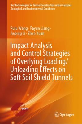 Impact analysis and control strategies of overlying loading/unloading effects on soft soil shield tunnels圖片