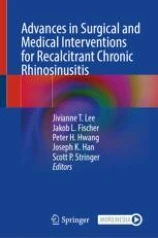 Advances in Surgical and Medical Interventions for Recalcitrant Chronic Rhinosinusitis image
