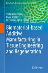 Biomaterial-based Additive Manufacturing in Tissue Engineering and Regeneration image