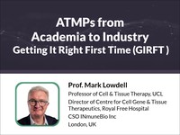 ATMPs from academia to industry getting it right first time (GIRFT)