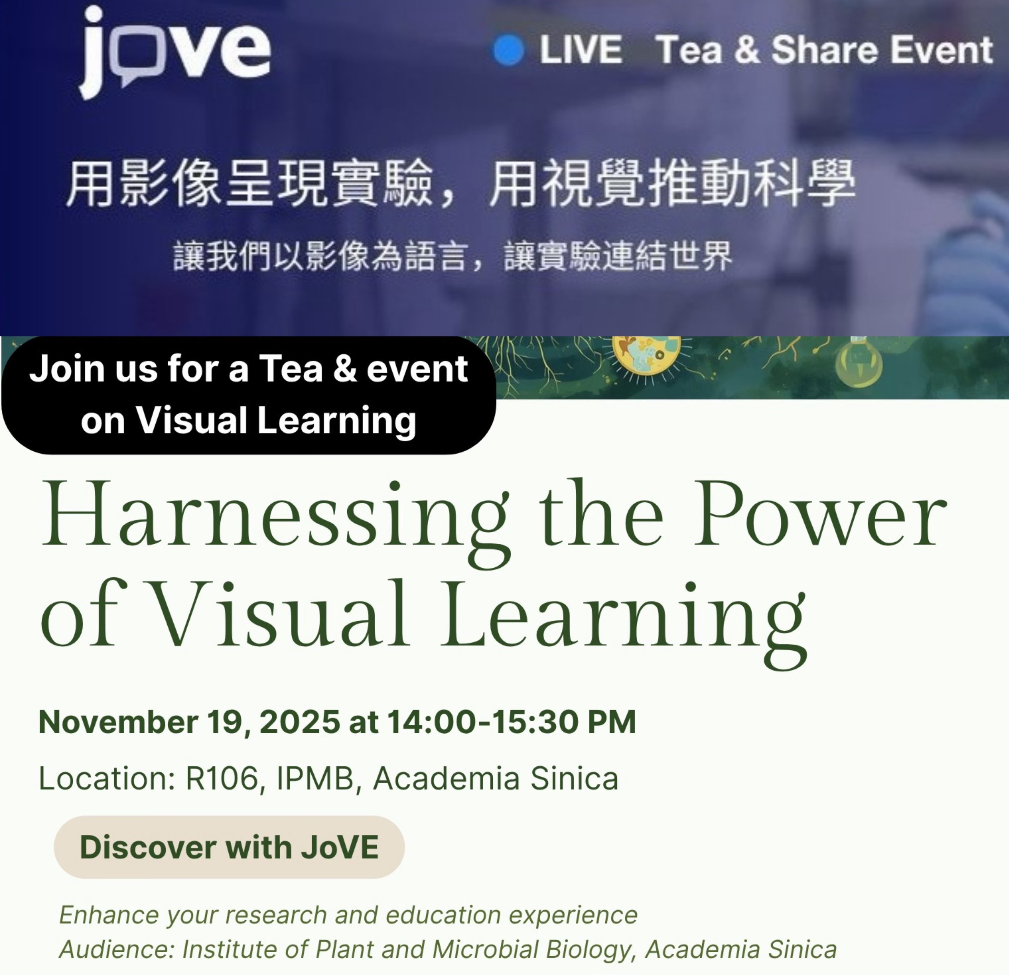 JoVE & IPMB Tea & Share Event – Nov. 19<br>
A friendly sharing session co-hosted by JoVE and the Life Science Library.<br>
Learn how JoVE videos can support your research and inspire new ideas. Welcome to join us! poster
